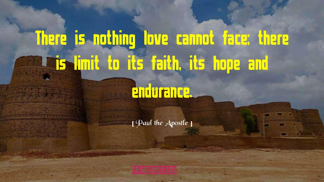Paul The Apostle Quotes: There is nothing love cannot