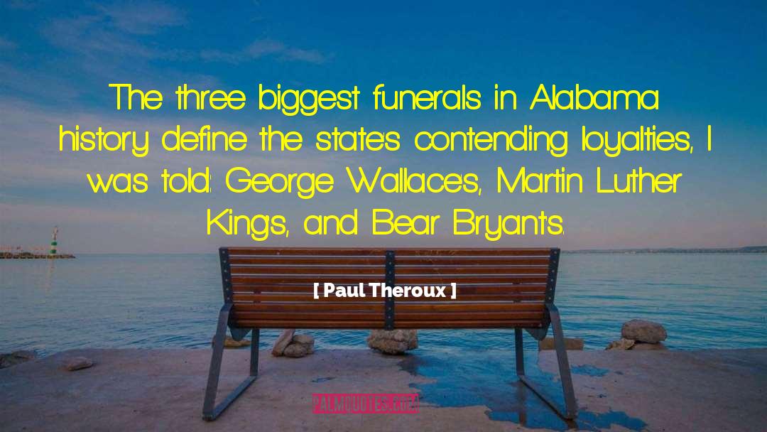 Paul Theroux Quotes: The three biggest funerals in