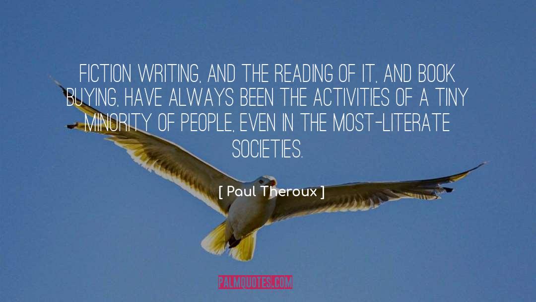 Paul Theroux Quotes: Fiction writing, and the reading