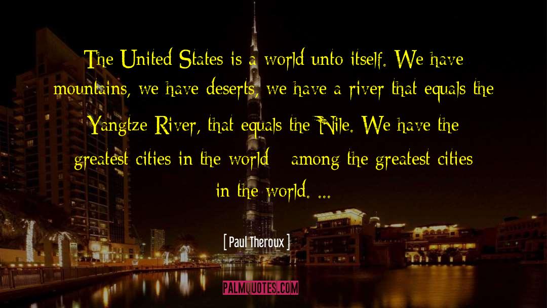 Paul Theroux Quotes: The United States is a