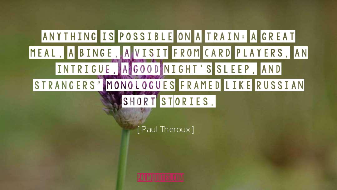 Paul Theroux Quotes: Anything is possible on a