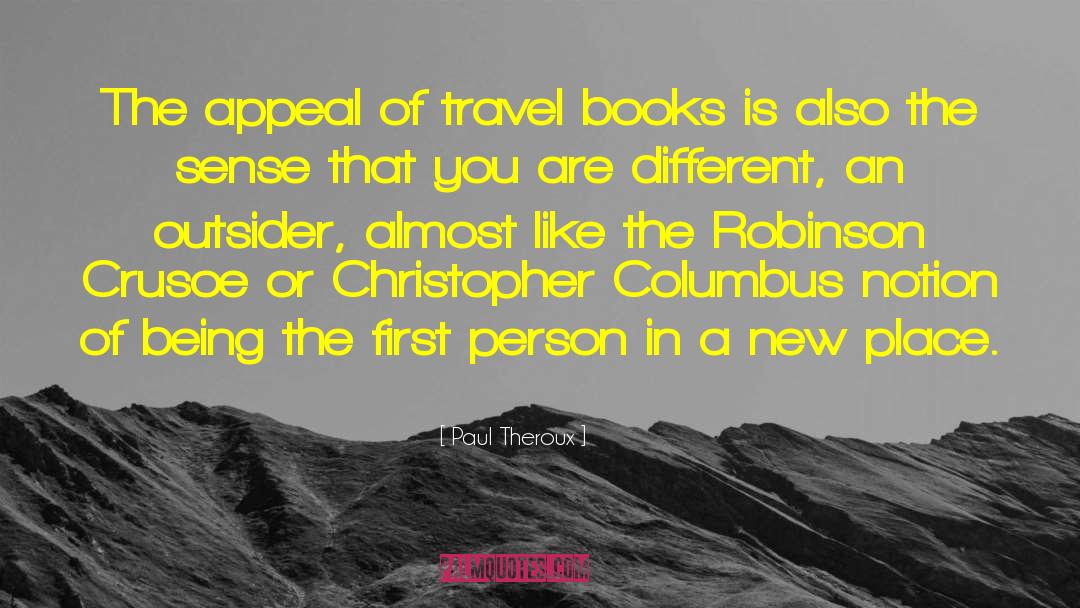 Paul Theroux Quotes: The appeal of travel books