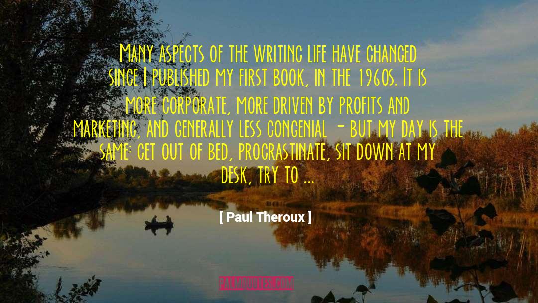 Paul Theroux Quotes: Many aspects of the writing