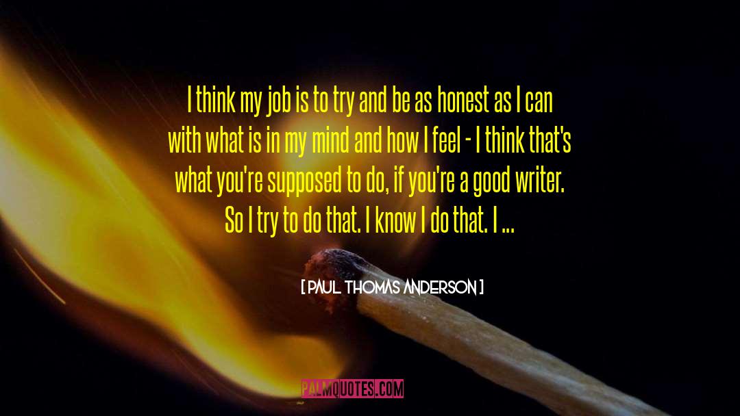 Paul Thomas Anderson Quotes: I think my job is