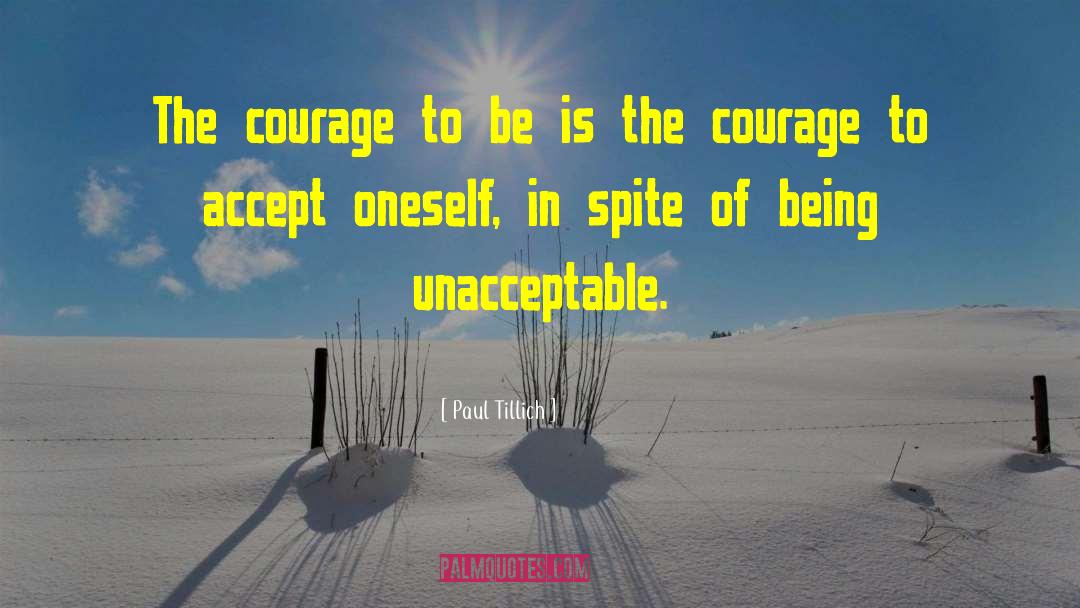 Paul Tillich Quotes: The courage to be is