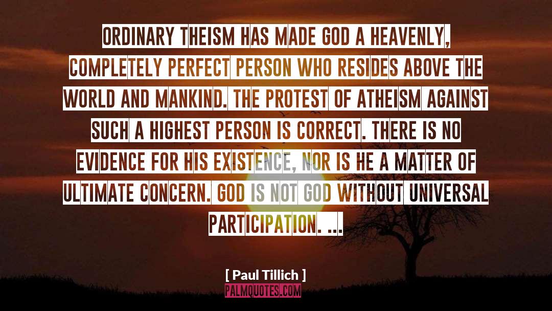Paul Tillich Quotes: Ordinary theism has made God