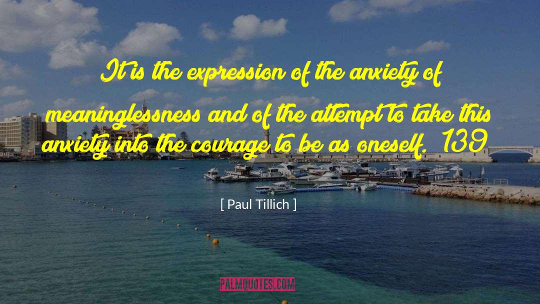 Paul Tillich Quotes: It is the expression of