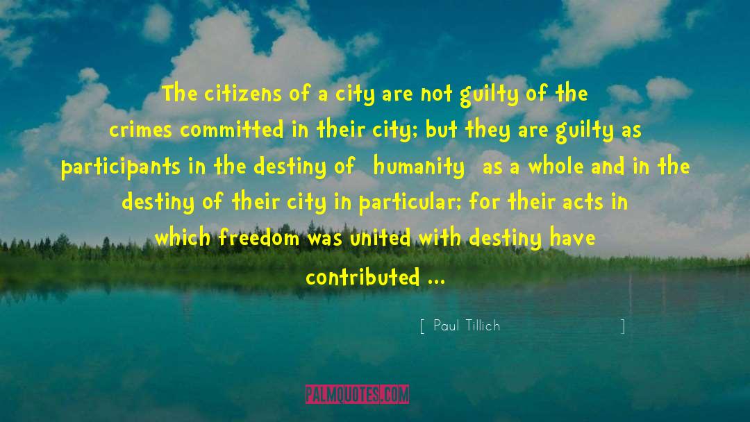 Paul Tillich Quotes: The citizens of a city