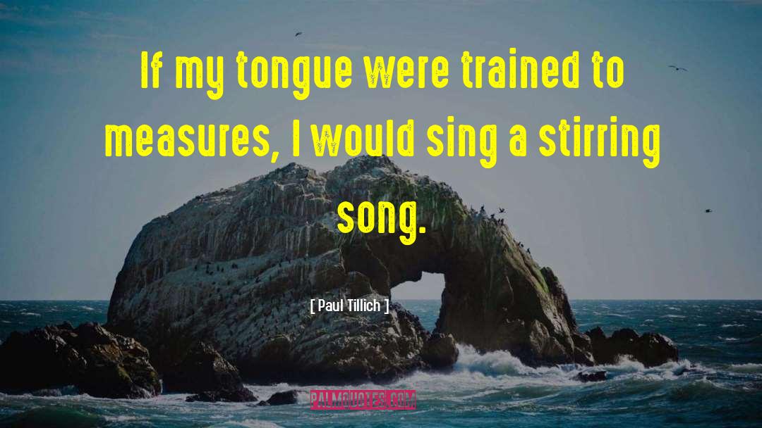 Paul Tillich Quotes: If my tongue were trained
