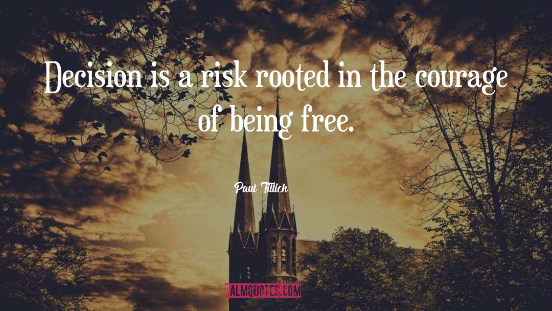 Paul Tillich Quotes: Decision is a risk rooted
