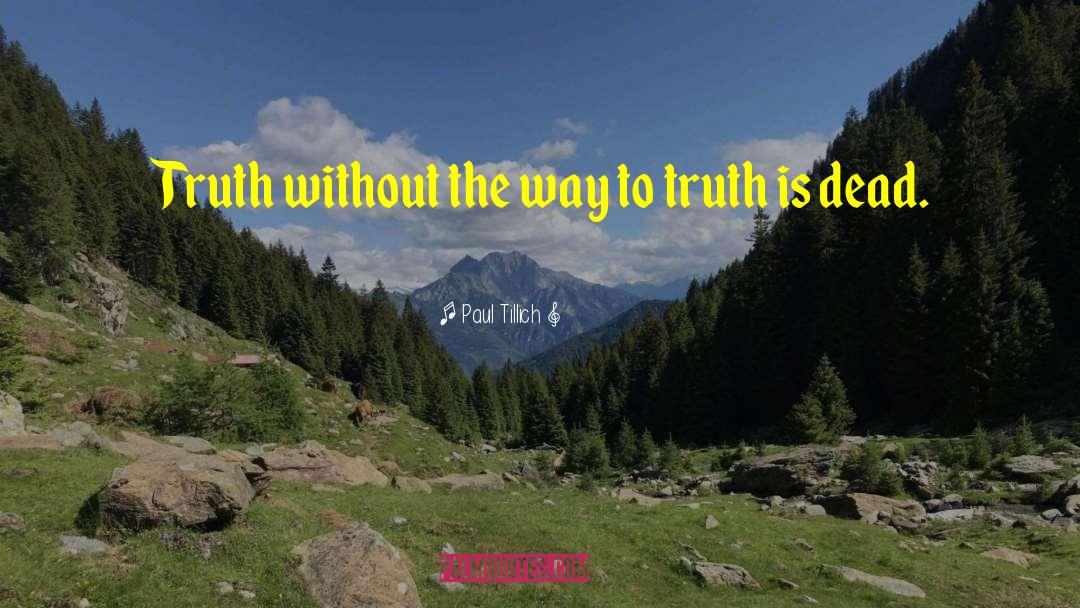 Paul Tillich Quotes: Truth without the way to