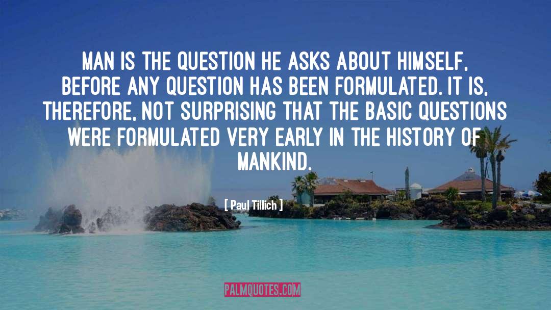 Paul Tillich Quotes: Man is the question he