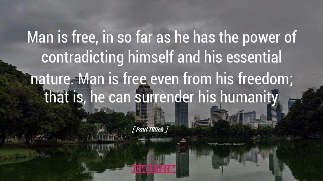 Paul Tillich Quotes: Man is free, in so