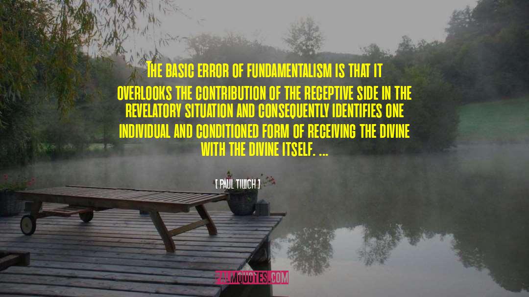 Paul Tillich Quotes: The basic error of fundamentalism