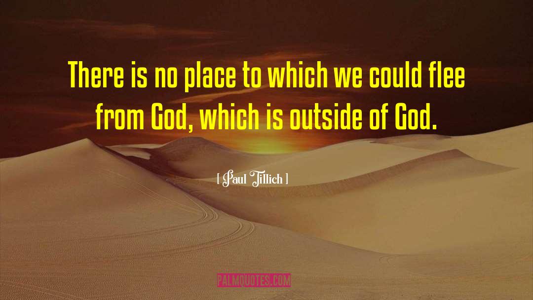 Paul Tillich Quotes: There is no place to