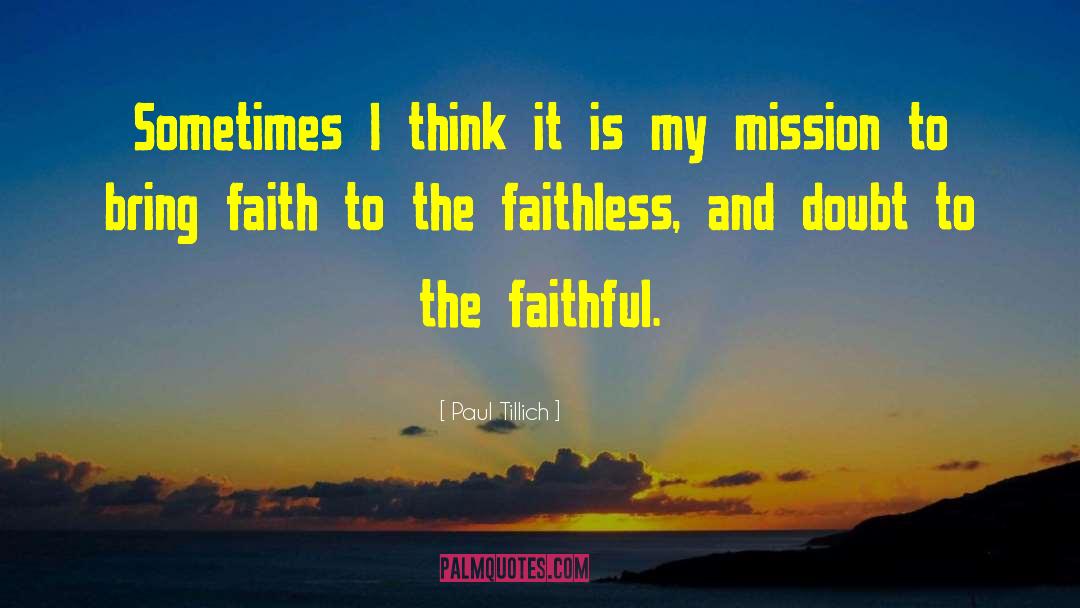 Paul Tillich Quotes: Sometimes I think it is