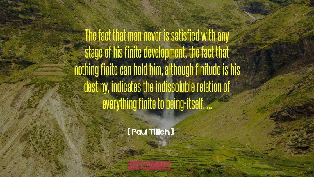 Paul Tillich Quotes: The fact that man never