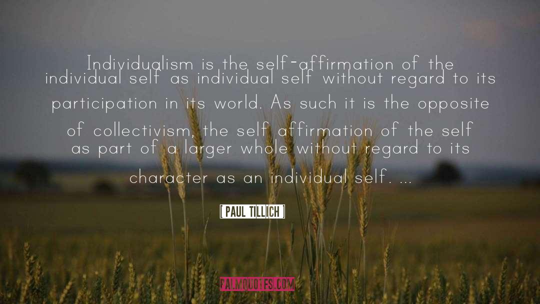 Paul Tillich Quotes: Individualism is the self-affirmation of