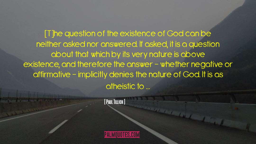 Paul Tillich Quotes: [T]he question of the existence
