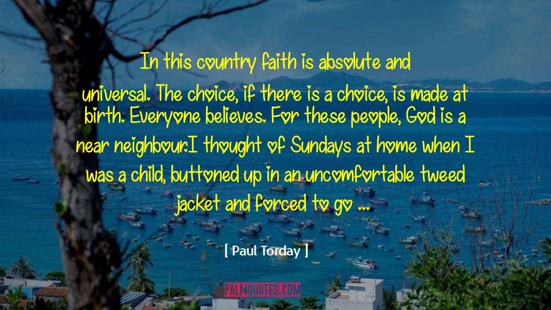 Paul Torday Quotes: In this country faith is