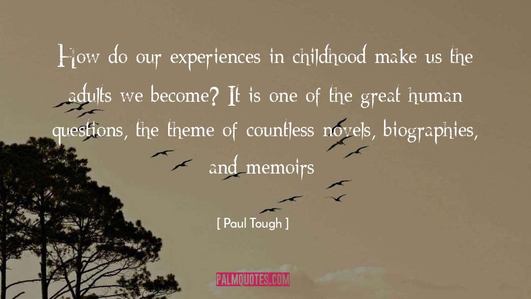 Paul Tough Quotes: How do our experiences in