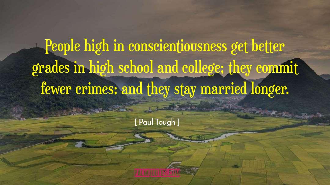 Paul Tough Quotes: People high in conscientiousness get