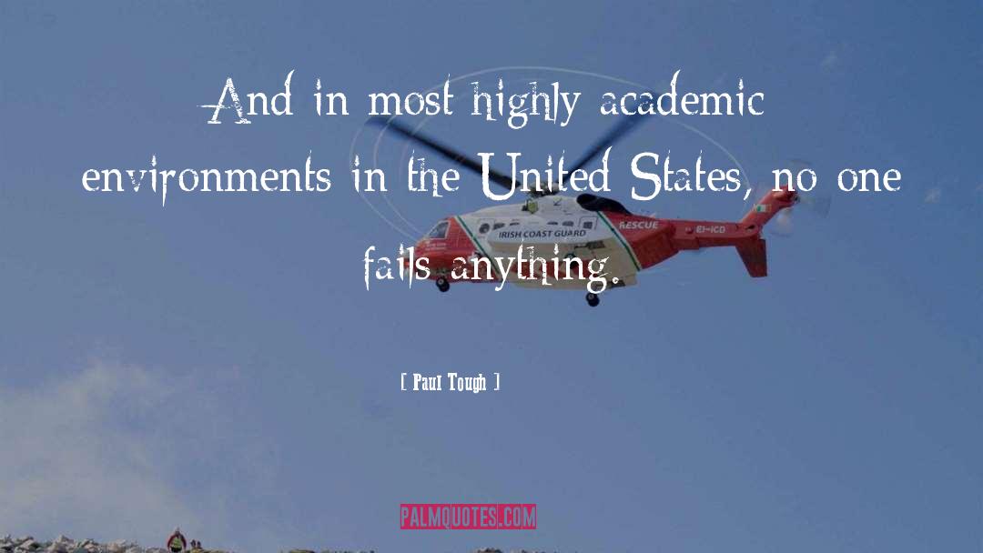 Paul Tough Quotes: And in most highly academic