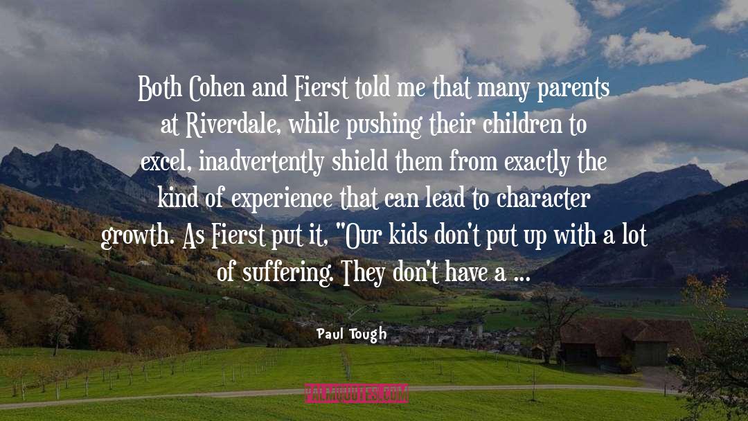 Paul Tough Quotes: Both Cohen and Fierst told