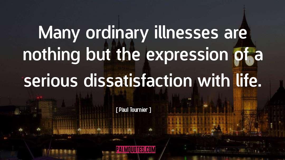 Paul Tournier Quotes: Many ordinary illnesses are nothing