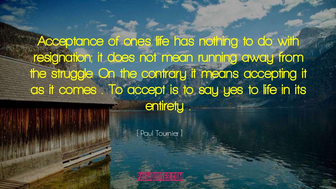 Paul Tournier Quotes: Acceptance of one's life has