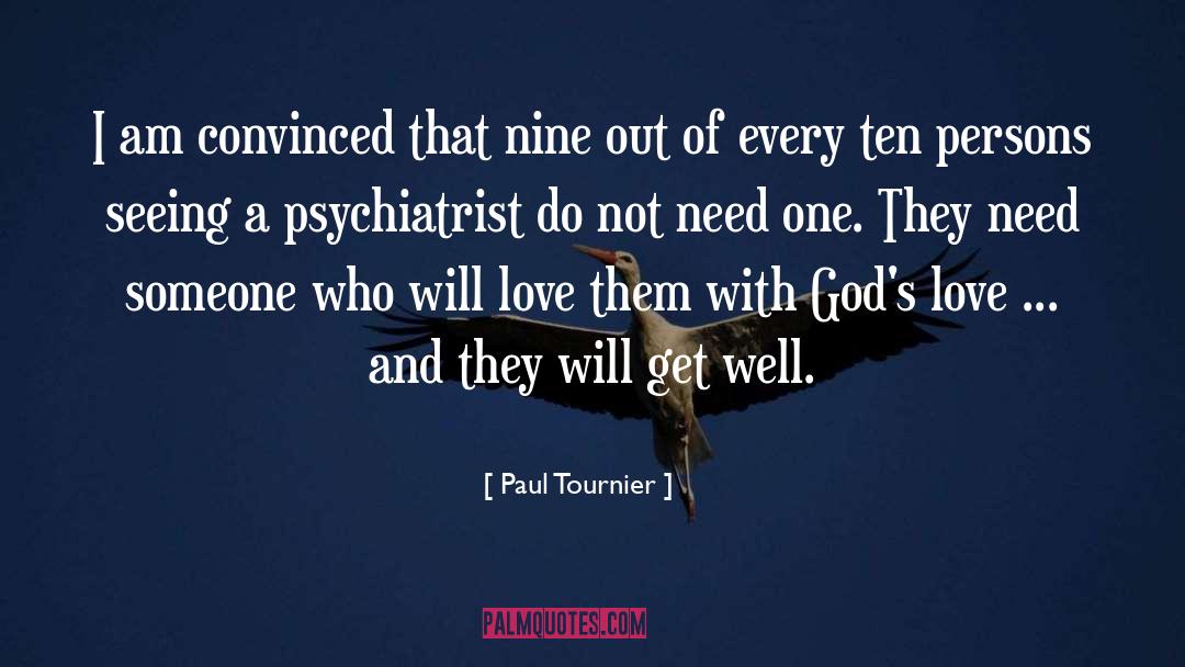 Paul Tournier Quotes: I am convinced that nine