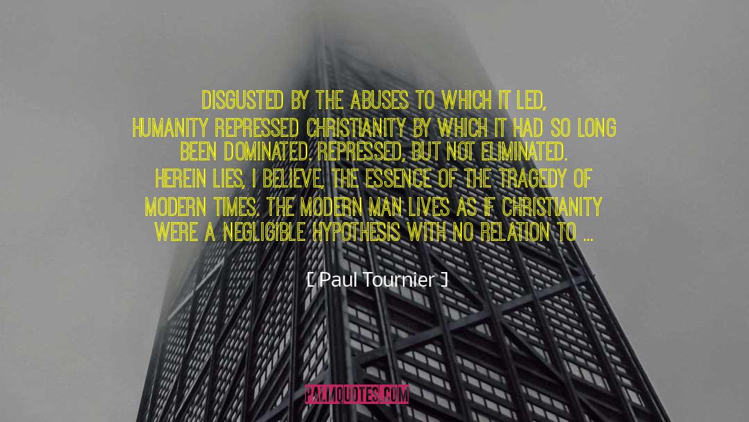 Paul Tournier Quotes: Disgusted by the abuses to