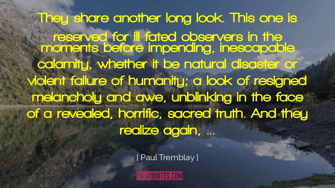 Paul Tremblay Quotes: They share another long look.