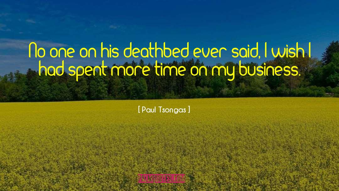 Paul Tsongas Quotes: No one on his deathbed