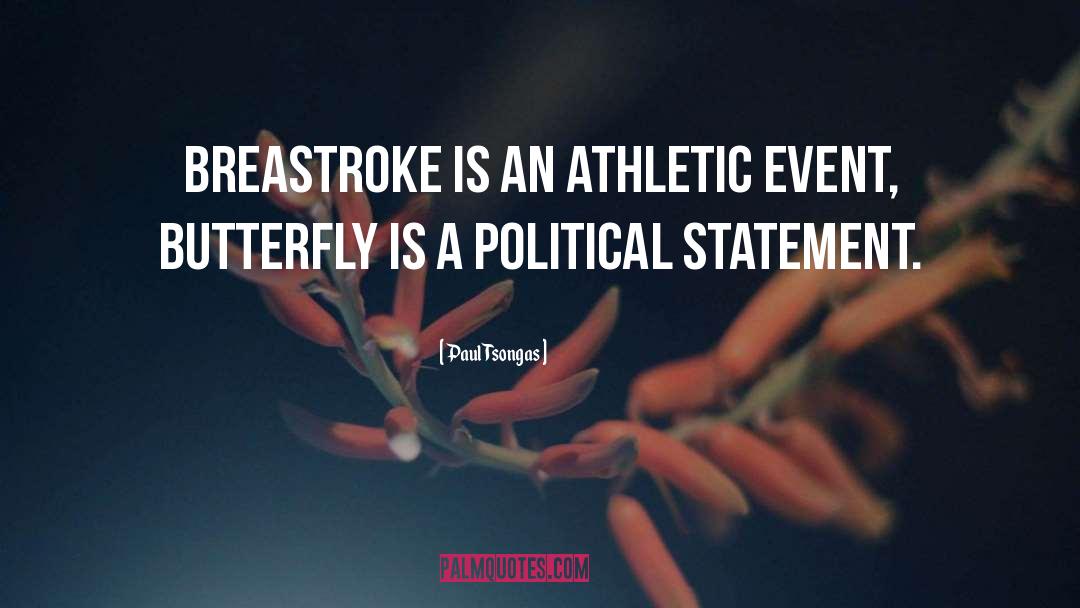 Paul Tsongas Quotes: Breastroke is an athletic event,