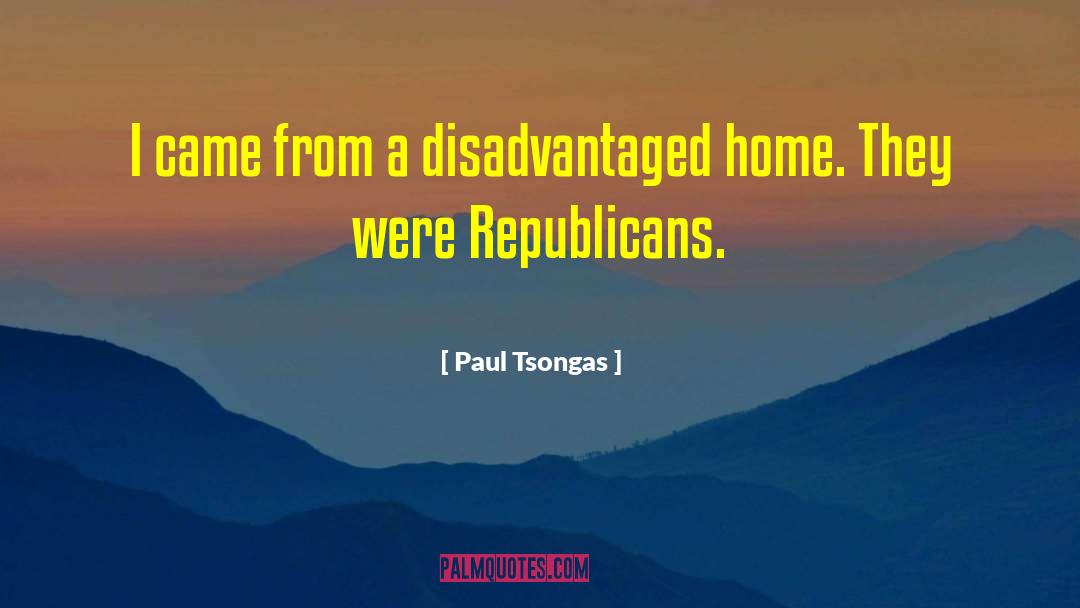 Paul Tsongas Quotes: I came from a disadvantaged