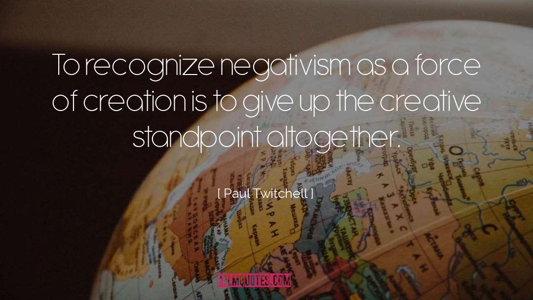Paul Twitchell Quotes: To recognize negativism as a