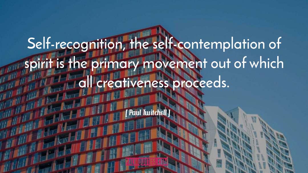 Paul Twitchell Quotes: Self-recognition, the self-contemplation of spirit