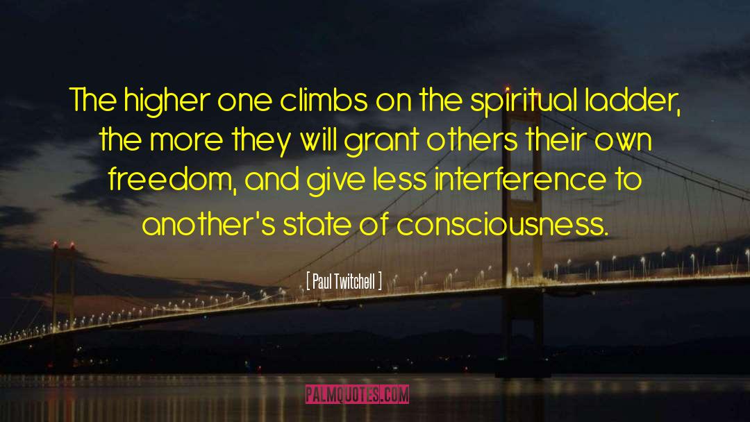 Paul Twitchell Quotes: The higher one climbs on