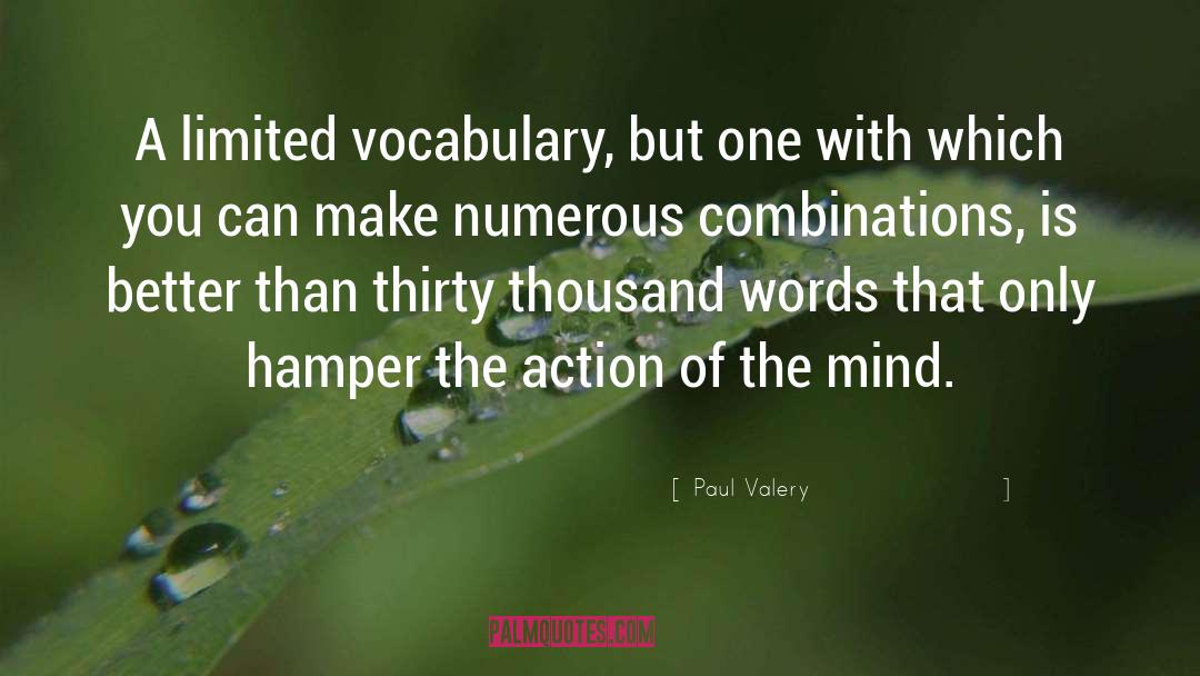 Paul Valery Quotes: A limited vocabulary, but one