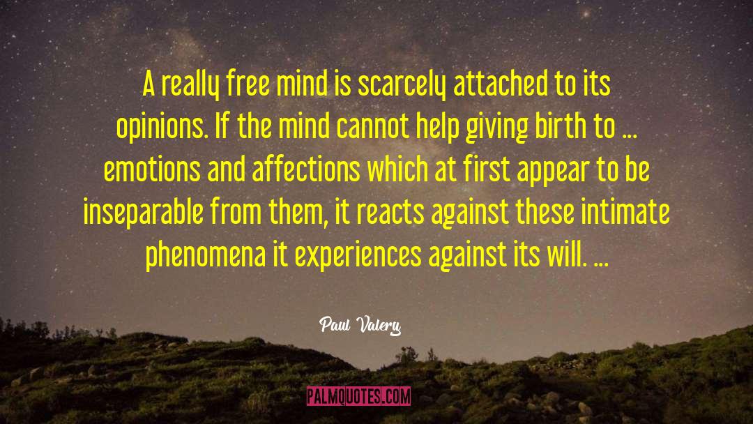 Paul Valery Quotes: A really free mind is