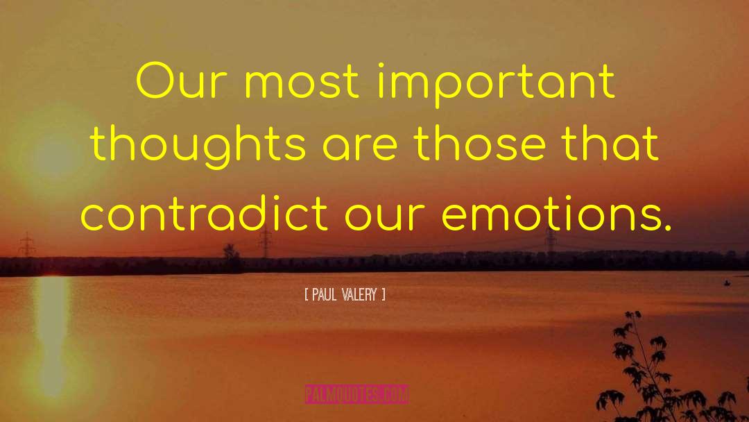 Paul Valery Quotes: Our most important thoughts are