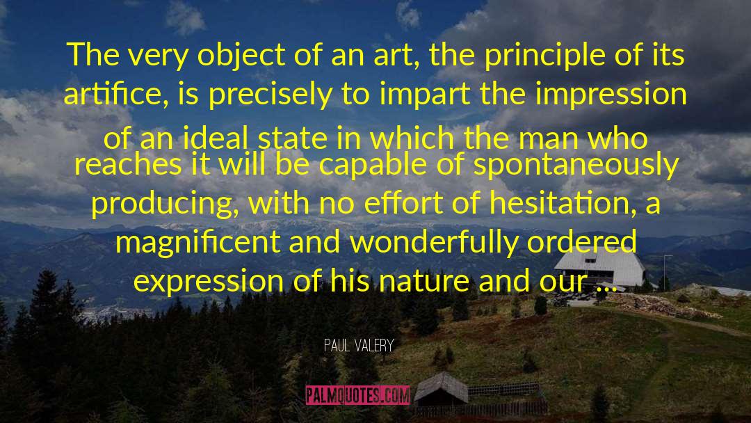 Paul Valery Quotes: The very object of an