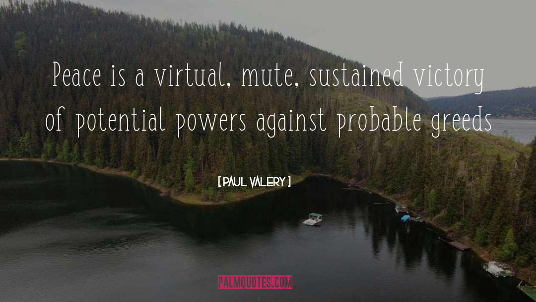 Paul Valery Quotes: Peace is a virtual, mute,