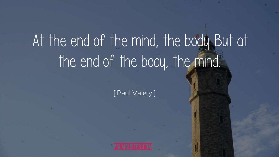 Paul Valery Quotes: At the end of the