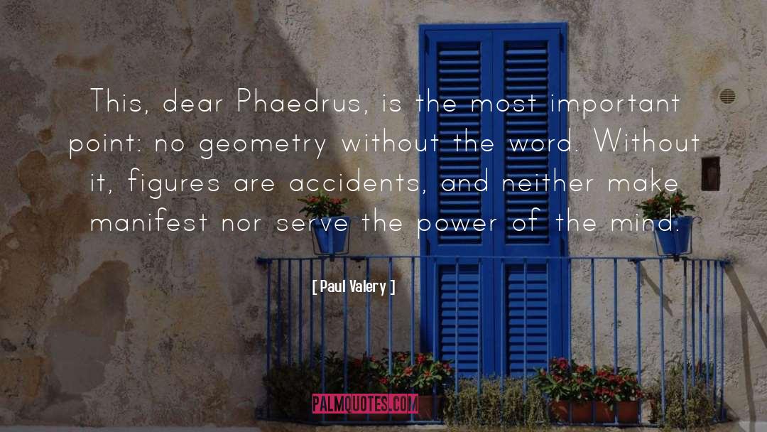 Paul Valery Quotes: This, dear Phaedrus, is the