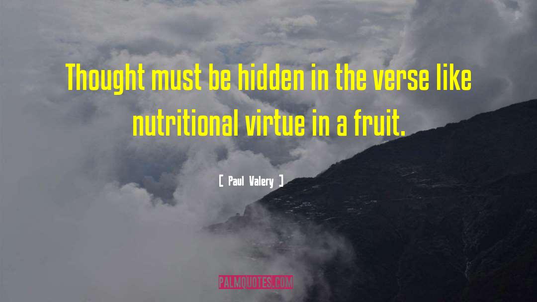 Paul Valery Quotes: Thought must be hidden in