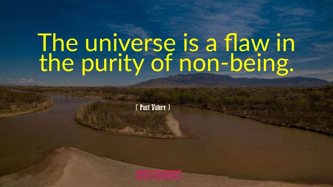 Paul Valery Quotes: The universe is a flaw