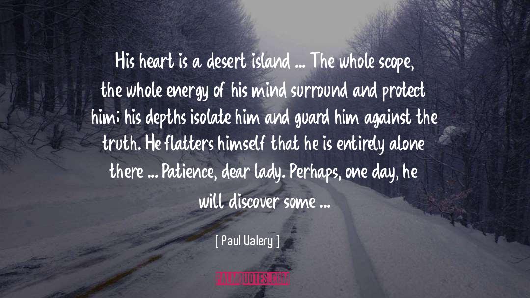 Paul Valery Quotes: His heart is a desert