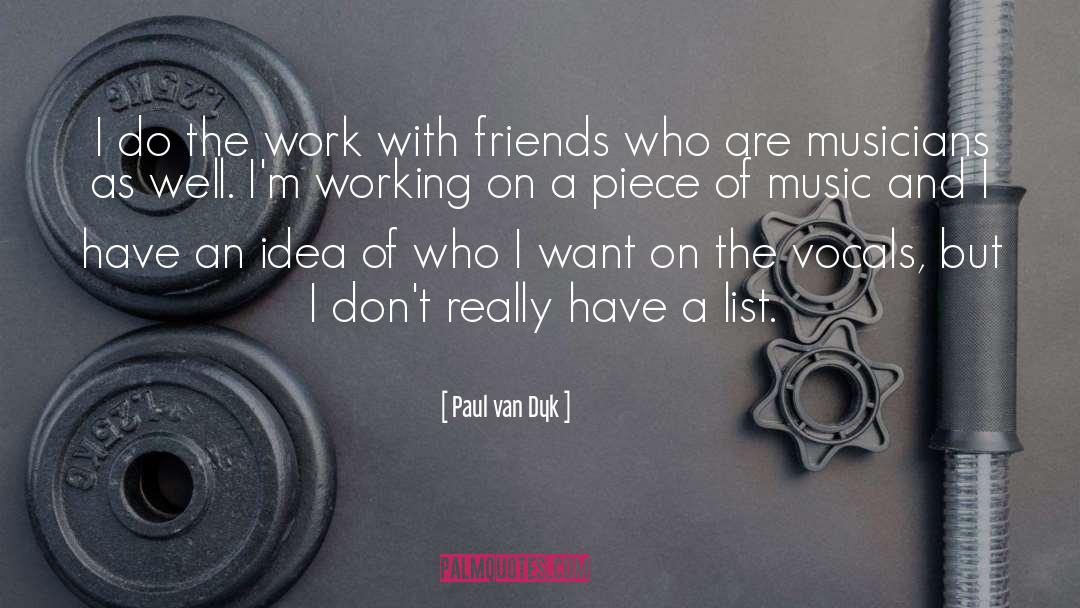 Paul Van Dyk Quotes: I do the work with